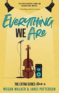Everything We Are (The Extra #3) by Megan Walker