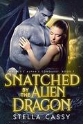 Snatched By The Alien Dragon (Galactic Alpha's Conquest #7) by Stella Cassy