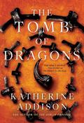 The Tomb of Dragons (The Cemeteries of Amalo #3) by Katherine Addison