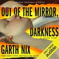 Out of the Mirror, Darkness (Into Shadow #7) by Garth Nix