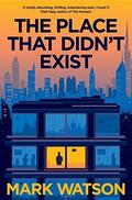 The Place That Didn't Exist by Mark Watson