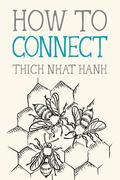 How to Connect (Mindfulness Essentials #8) by Thich Nhat Hanh