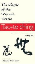 The Classic of the Way and Virtue: A New Translation of the Tao-te Ching of Laozi as Interpreted by Wang Bi by Lao Tzu