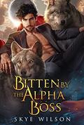 Bitten By The Alpha Boss by Skye Wilson