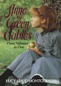 Anne of Green Gables, Three Volumes in One by L.M. Montgomery