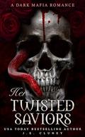 Her Twisted Saviors (Mafia Brothers #1) by J.E. Cluney
