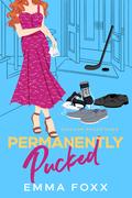 Permanently Pucked (Chicago Racketeers #4) by Emma Foxx