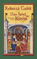 Das Spiel der Könige (Waringham #3) by Rebecca Gablé