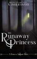 The Runaway Princess (Princess Vigilante #0.5) by S. Usher Evans