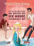 Der Tag, an dem Tiffany das Wasser aus der Wanne geschaukelt hat by Marc-Uwe Kling