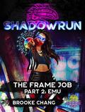 Shadowrun: The Frame Job: Part 2: Emu (Shadowrun: The Frame Job #1) by Brooke Chang