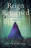 Reign Returned (Felserpent Chronicles #1) by Katie Keridan