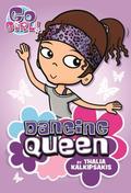 Dancing Queen (Go Girl! #7) by Thalia Kalkipsakis