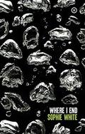 Where I End by Sophie White