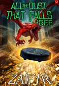 All the Dust that Falls 3: An Isekai LitRPG Adventure (All the Dust that Falls #3) by Zaifyr