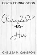 Cherished by Her by Chelsea M. Cameron