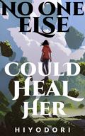 No One Else Could Heal Her (Clem & Wist #0.5) by Hiyodori