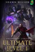 Ultimate Level 1: Shattered Limits by Shawn Wilson