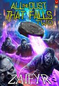 All the Dust that Falls 2: An Isekai LitRPG Adventure (All the Dust that Falls #2) by Zaifyr