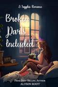 Broken Parts Included: A Sapphic Romance by Alyson Root