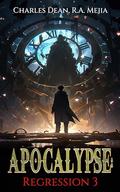 Apocalypse: Regression 3 (Apocalypse: Regression #3) by Charles Dean