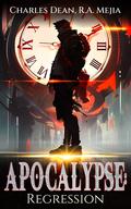 Apocalypse: Regression by R.A. Mejia, Charles Dean