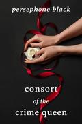 Consort of the Crime Queen (The Underworld Duet #2) by Persephone Black