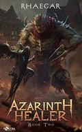 Azarinth Healer: Book Two (Azarinth Healer #2) by Rhaegar