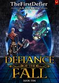 Defiance of the Fall 10 (Defiance of the Fall #10) by TheFirstDefier