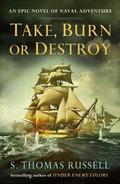 Take, Burn or Destroy (Adventures of Charles Hayden #3) by Sean Thomas Russell