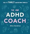 The Mini ADHD Coach by Alice Gendron