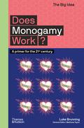 Does Monogamy Work? (The Big Idea Series) (The Big Idea Series): A Primer for the 21st Century (The Big Idea #1) by Luke Brunning
