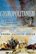 Cosmopolitanism: Ethics in a World of Strangers by Kwame Anthony Appiah