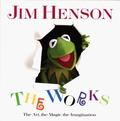 Jim Henson: The Works - The Art, the Magic, the Imagination by Christopher Finch