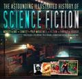 The Astounding Illustrated History of Science Fiction (Inspirations & Techniques #1) by Jess Nevins