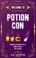 Welcome to Potion Con (Side Quest Row #0.5) by R.K. Ashwick