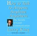 How to Talk to Anyone, Anytime, Anywhere by Larry King