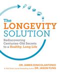 The Longevity Solution: Rediscovering Centuries-Old Secrets to a Healthy, Long Life by Jason Fung