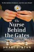 The Nurse Behind the Gates by Shari J. Ryan