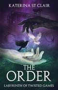 The Order: Labyrinth of Twisted Games by Katerina St. Clair
