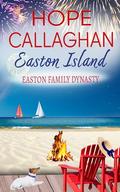Easton Island: Easton Family Dynasty by Hope Callaghan