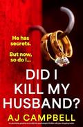 Did I Kill My Husband? by A.J. Campbell