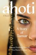 Ahoti: A Story of Tamar by Eva Marie Everson