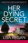Her Dying Secret (Detective Josie Quinn #20) by Lisa Regan