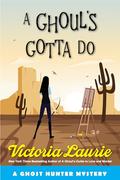 A Ghoul's Gotta Do: A Ghost Hunter Mystery by Victoria Laurie