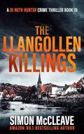 The Llangollen Killings: A Snowdonia Murder Mystery by Simon McCleave