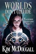 Worlds Don't Collide (Valkyrie Bestiary #9) by Kim McDougall