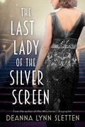 The Last Lady of the Silver Screen by Deanna Lynn Sletten