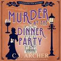Murder at the Dinner Party (Cleopatra Fox #8) by C.J. Archer