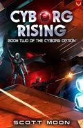 Cyborg Rising by Scott Moon